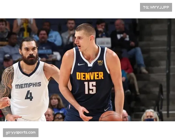 约基奇准三双主导战局，掘金主场122-116力克灰熊